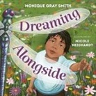 Monique Gray Smith, Nicole Neidhardt - Dreaming Alongside