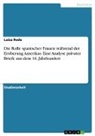 Luisa Rode - Die Rolle spanischer Frauen während der Eroberung Amerikas. Eine Analyse privater Briefe aus dem 16. Jahrhundert