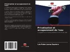 Luis Rubén Juárez Zapatero - Privatisation et accaparement de l'eau