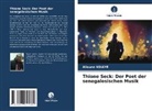 Alioune Ndiaye - Thione Seck: Der Poet der senegalesischen Musik