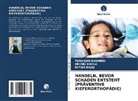 Nitika Bajaj, Taranum Bhambri, Meenu Bhola - HANDELN, BEVOR SCHADEN ENTSTEHT (PRÄVENTIVE KIEFERORTHOPÄDIE)