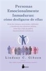 C Gibson Lindsay - Personas Emocionalmente Inmaduras: Cómo Desligarse de Ellas