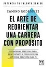 Camino Rodriguez Gonzalez - El Arte de Reorientar Una Carrera Con Propósito
