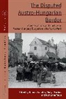 Hannes Murber Grandits, Hannes Grandits, Grandits Hannes, Ibolya Murber, Katharina Tyran - Disputed Austro-Hungarian Border