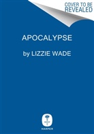 Lizzie Wade - Apocalypse
