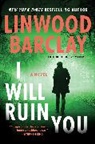 Linwood Barclay - I Will Ruin You