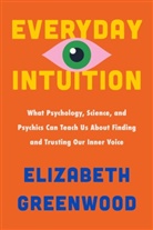Elizabeth Greenwood - Everyday Intuition