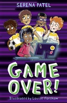 Serena Patel, Louise Forshaw, Forshaw Louise - Game Over!