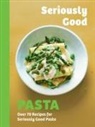 Phillippa Spence - Seriously Good Pasta