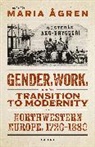 Maria (Professor of History At Uppsala Univ Agren, Maria Ãgren, Maria Ågren - Gender, Work, and the Transition to Modernity in Northwestern