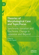 Yoshiki Ogawa - Theories of Morphological Case and Topic/Focus