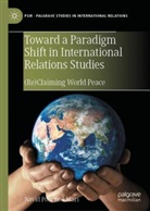 Navid Pourmokhtari - Toward a Paradigm Shift in International Relations Studies