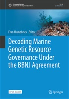 Fran Humphries - Decoding Marine Genetic Resource Governance Under the BBNJ Agreement