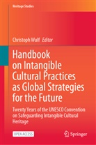Christoph Wulf - Handbook on Intangible Cultural Practices as Global Strategies for the Future