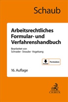 Günter Schaub, Gunnar Straube, Hinrich Vogelsang u a - Arbeitsrechtliches Formular- und Verfahrenshandbuch