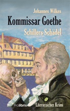 Johannes Wilkes - Kommissar Goethe: Schillers Schädel