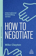 Katie Bleach, Mike Clayton, Clayton Mike, Richard Mullender - How to Negotiate