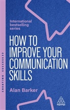 Alan Barker, Barker Alan - How to Improve Your Communication Skills