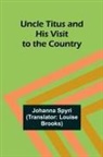 Johanna Spyri - Uncle Titus and His Visit to the Country