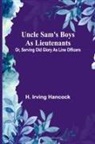 H. Irving Hancock - Uncle Sam's Boys as Lieutenants; Or, Serving Old Glory as Line Officers
