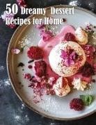 Kelly Johnson - 50 Dreamy Dessert Recipes for Home