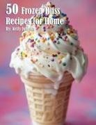 Kelly Johnson - 50 Frozen Bliss Recipes for Home