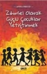 Anna Freud - Zihinsel Olarak Güclü Cocuklar Yetistirmek