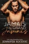 Jennifer Sucevic - Jamais au grand jamais