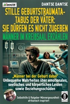 Dantse Dantse - STILLE GEBURTSTRAUMATA-TABUS DER VÄTER: SIE DÜRFEN ES NICHT ZUGEBEN - MÄNNER IM KREIßSAAL ERZÄHLEN