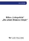 Roland Ruffini - Rilkes 'Lehrgedicht' "Die zehnte Duineser Elegie"