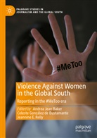 Andrea Jean Baker, Jeannine E Relly, Celeste González de Bustamante, Jeannine E. Relly - Violence Against Women in the Global South
