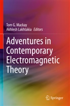 Tom G Mackay, Lakhtakia, Akhlesh Lakhtakia, Tom G. Mackay - Adventures in Contemporary Electromagnetic Theory
