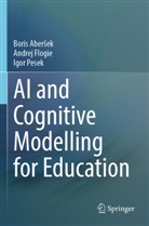 Boris Aber¿ek, Boris Abersek, Andrej Flogie, Igor Pesek - AI and Cognitive Modelling for Education