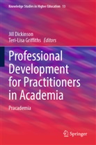 Jill Dickinson, Griffiths, Teri-Lisa Griffiths - Professional Development for Practitioners in Academia