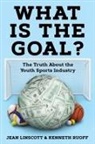 Jean Linscott, Kenneth Ruoff - What is the Goal?