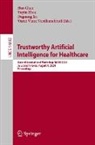 Hao Chen, Varut Vince Vardhanabhuti, Daguang Xu, Yuyin Zhou - Trustworthy Artificial Intelligence for Healthcare