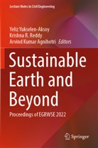 Arvind Kumar Agnihotri, Arvind Kumar Agnihotri, Krishna R Reddy, Krishna R. Reddy, Yeliz Yukselen-Aksoy - Sustainable Earth and Beyond
