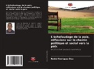 Rodiel Rodríguez Díaz - L'échafaudage de la paix, réflexions sur le chemin politique et social vers la paix