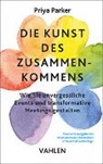Priya Parker - Die Kunst des Zusammenkommens