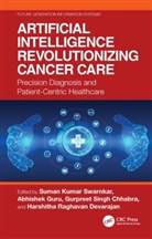 Suman Guru Kumar Swarnkar, Gurpreet Singh Chhabra, Harshitha Raghavan Devarajan, Abhishek Guru, Suman Kumar Swarnkar - Artificial Intelligence Revolutionizing Cancer Care