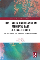 Dusan Zupka, Dusan Zupka, Dušan Zupka - Continuity and Change in Medieval East Central Europe