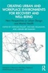 Stephan Kellmann Pauleit, Jürgen Beckmann, Michael Kellmann, Kellmann Michael, Stephan Pauleit, Pauleit Stephan - Creating Urban and Workplace Environments for Recovery and Well-Being