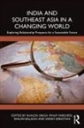 Shailza Varghese Singh, Shalini Balaiah, Sarish Sebastian, Shailza Singh, Singh Shailza, Philip Varghese - India and Southeast Asia in a Changing World