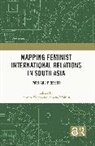 Shweta Mohsin Singh, Amena Mohsin, Mohsin Amena, Shweta Singh, Singh Shweta - Mapping Feminist International Relations in South Asia