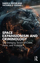 Victoria E. Collins, Collins Victoria E., Dawn L. Rothe, Dawn L. (Eastern Kentucky University Rothe, Dawn L. (School of Criminology and Criminal Rothe - Space Expansionism and Criminology