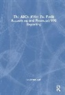 Laurence Scot, Scot Laurence - Abcs of Not-For-Profit Accounting and Financial/990 Reporting