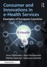 Anna Fandrejewska Dabrowska, Anna Szalonka Dabrowska, Anna Dąbrowska, Alicja Fandrejewska, Elzbieta Stanczyk, Elżbieta Stańczyk... - Consumer and Innovations in E-Health Services