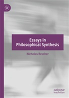 Nicholas Rescher - Essays in Philosophical Synthesis