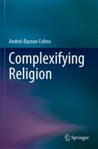 Andrei-Razvan Coltea - Complexifying Religion