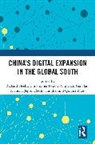 Richard (University of Manchester Heeks, Christopher Foster, Foster Christopher, Ping Gao, Xia Han, Richard Heeks... - Chinas Digital Expansion in the Global South